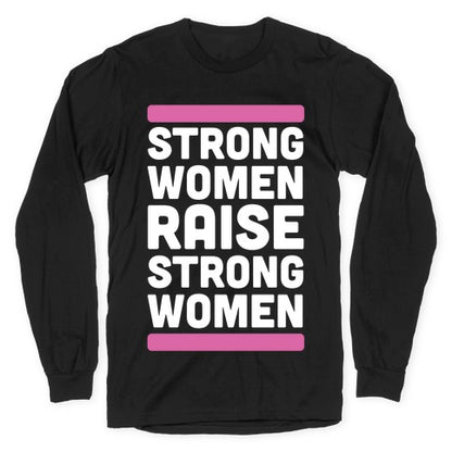 Strong Women Raise Strong Women Longsleeve Tee