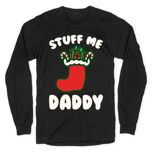 Stuff Me Daddy Stocking Parody White Print Longsleeve Tee