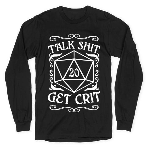 Talk shit Get Crit Longsleeve Tee