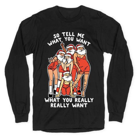 Tell Me What You Want Santa Spice Longsleeve Tee