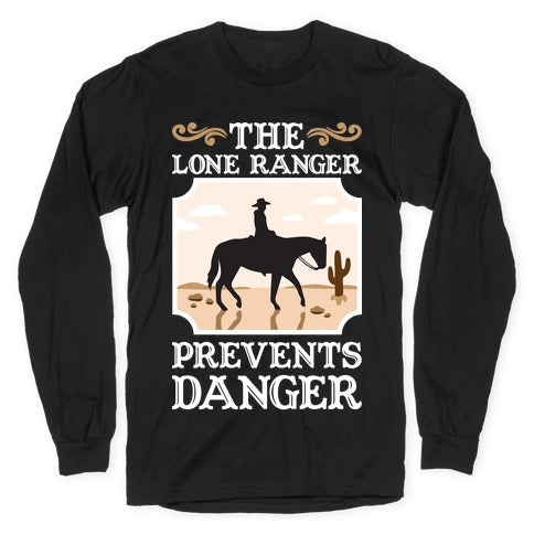 The Lone Ranger Prevents Danger Longsleeve Tee