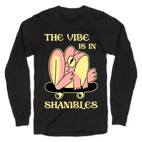 The Vibe Is In Shambles Longsleeve Tee