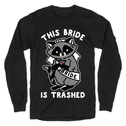 This Bride is Trashed Raccoon Bachelorette Party Longsleeve Tee