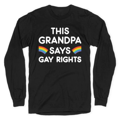 This Grandpa Says Gay Rights Longsleeve Tee