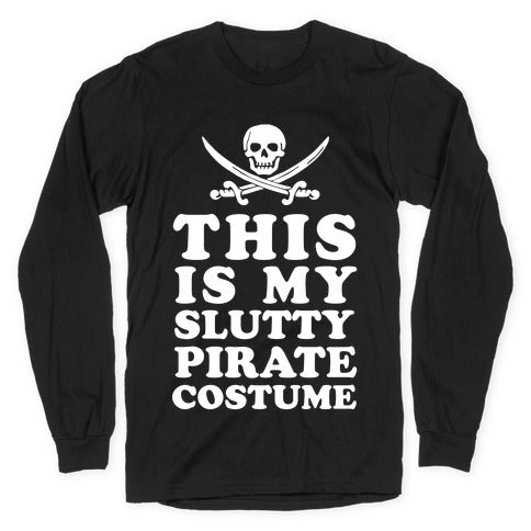 This is My Slutty Pirate Costume Longsleeve Tee