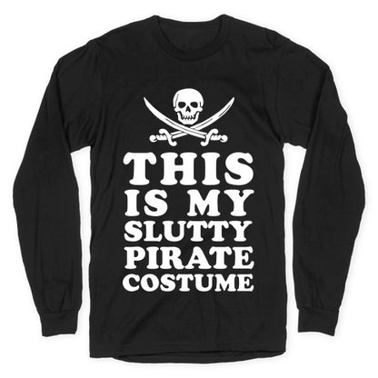 This is My Slutty Pirate Costume Longsleeve Tee