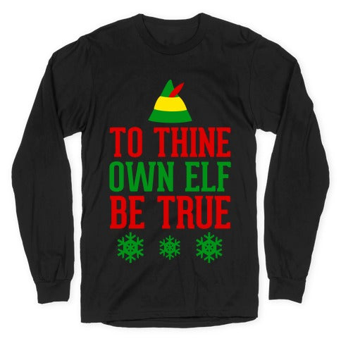 To Thine Own Elf Be True Longsleeve Tee