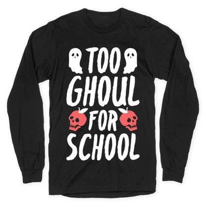 Too Ghoul For School Longsleeve Tee