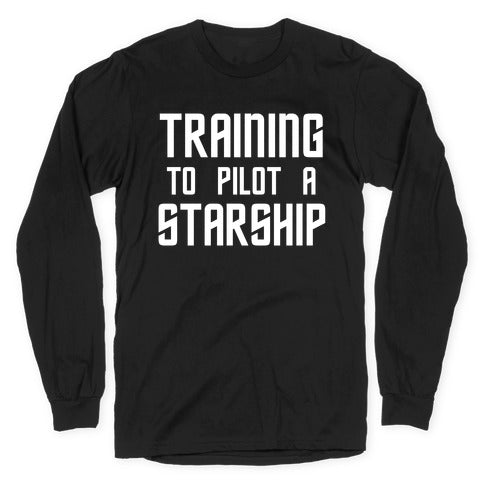 Training To Pilot A Starship Longsleeve Tee