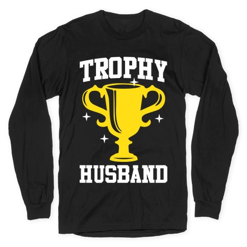 Trophy Husband Longsleeve Tee