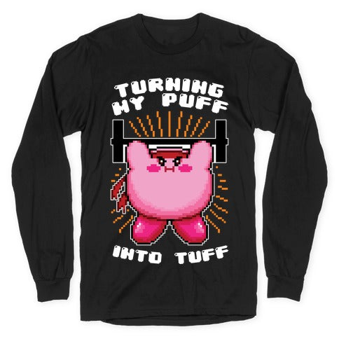 Turning My Puff Into Tuff Longsleeve Tee