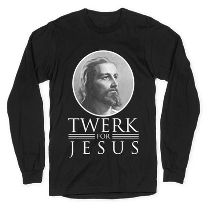 Twerk for Jesus Longsleeve Tee
