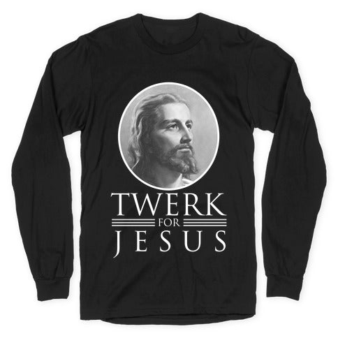 Twerk for Jesus Longsleeve Tee