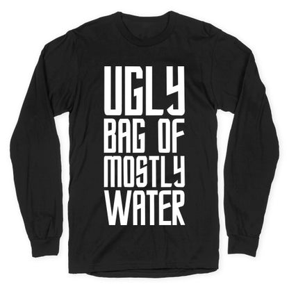 Ugly Bag of Mostly Water Longsleeve Tee