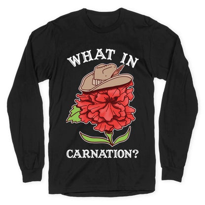 What In Carnation? Longsleeve Tee