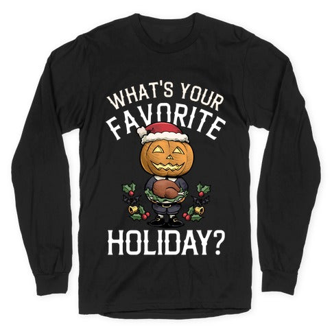 What's Your Favorite Holiday?  Longsleeve Tee