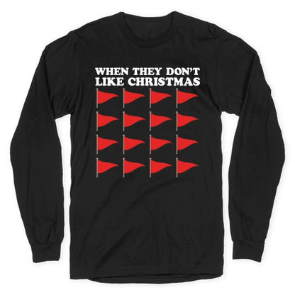 When They Don't Like Christmas Red Flags Longsleeve Tee