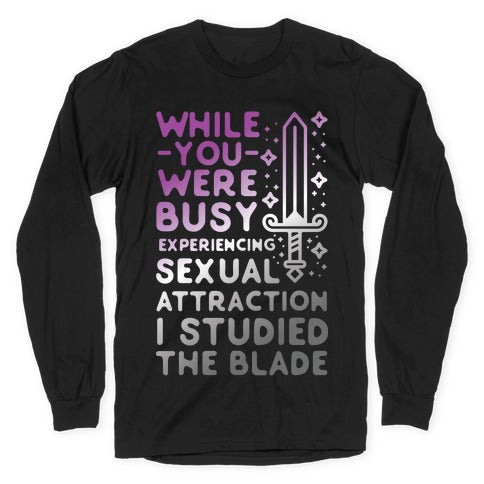 While You Were Busy Experiencing Sexual Attraction Longsleeve Tee