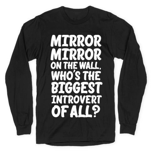 Who's the biggest introvert of all? Longsleeve Tee