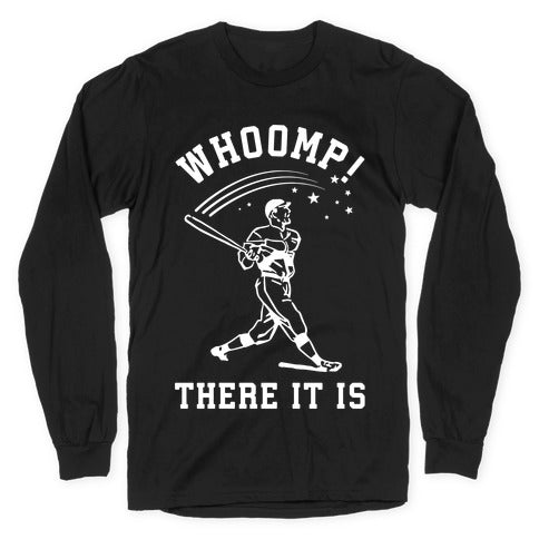 Whoomp There it is Longsleeve Tee