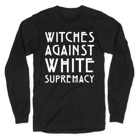 Witches Against White Supremacy White Print Longsleeve Tee