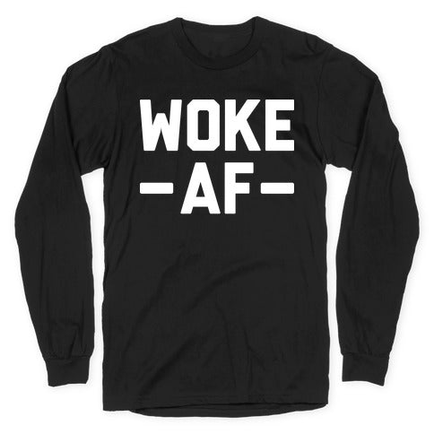 WOKE AF Longsleeve Tee