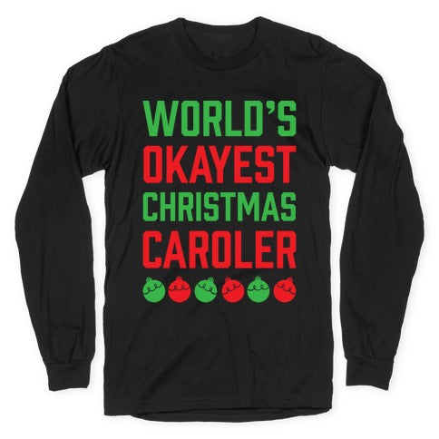 World's Okayest Christmas Caroler Longsleeve Tee
