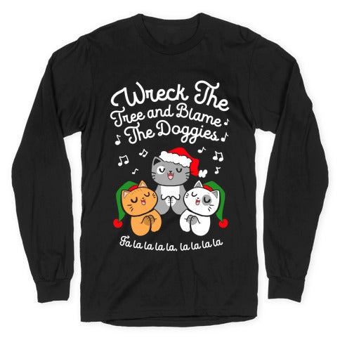 Wreck the Tree and Blame The Doggies Longsleeve Tee