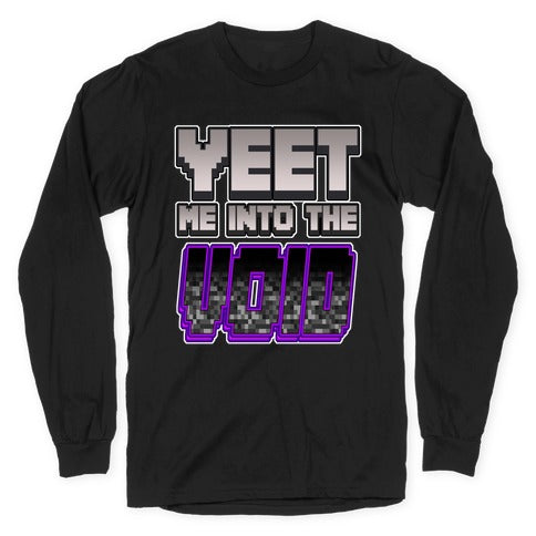 Yeet Me Into The Void Longsleeve Tee
