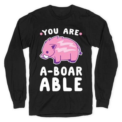 You are Aboarable Longsleeve Tee