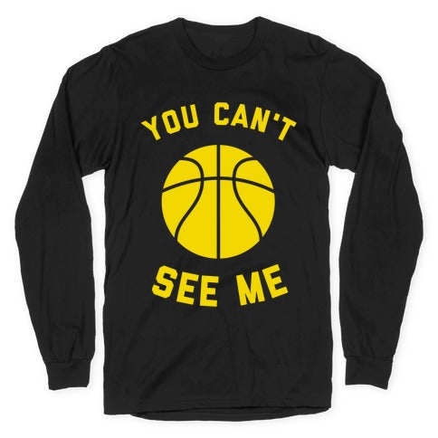 You Can't See Me Longsleeve Tee