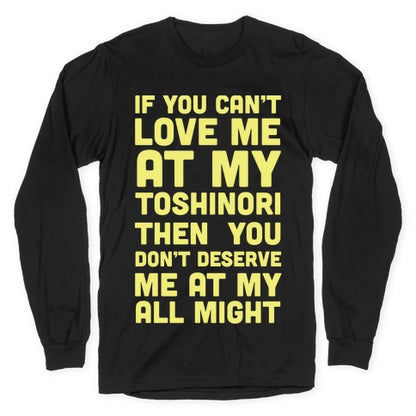 You Don't Deserve Me At My All Might Longsleeve Tee