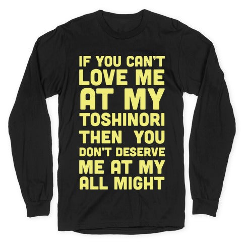You Don't Deserve Me At My All Might Longsleeve Tee