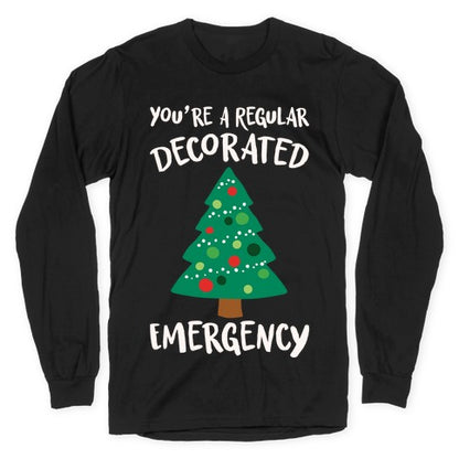 You're A Regular Decorated Emergency Parody Longsleeve Tee