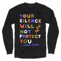 Your Silence Will Not Protect You - Audre Lorde Quote Longsleeve Tee