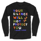 Your Silence Will Not Protect You - Audre Lorde Quote Longsleeve Tee