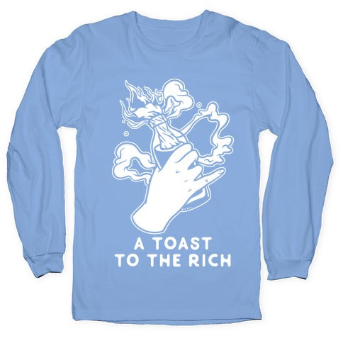 A Toast To The Rich Longsleeve Tee