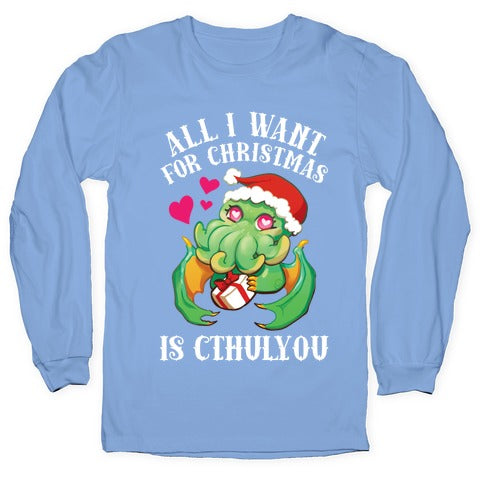 All I Want For Christmas Is Cthulyou Longsleeve Tee