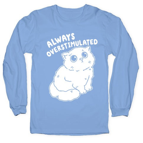 Always Overstimulated Cat Longsleeve Tee