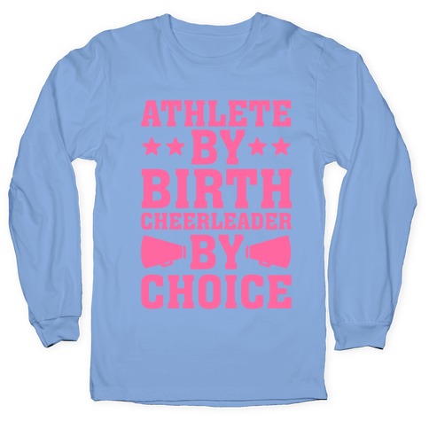 Athlete By Birth Cheerleader By Choice Longsleeve Tee