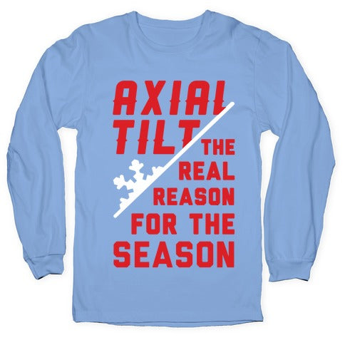 Axial Tilt Reason For The Season Longsleeve Tee