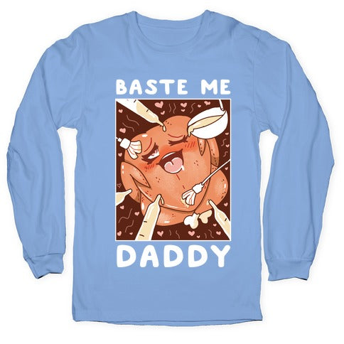 Baste Me Daddy Longsleeve Tee