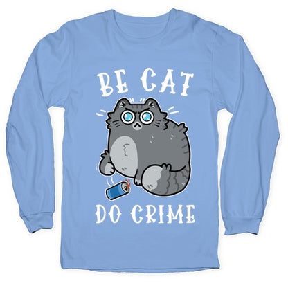 Be Cat Do Crime Longsleeve Tee