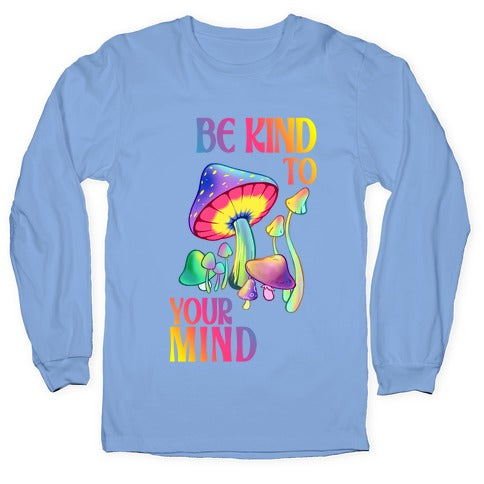 Be Kind to Your Mind Longsleeve Tee