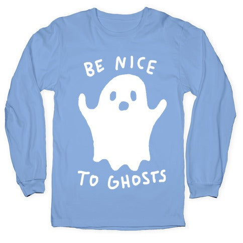 Be Nice To Ghosts Longsleeve Tee