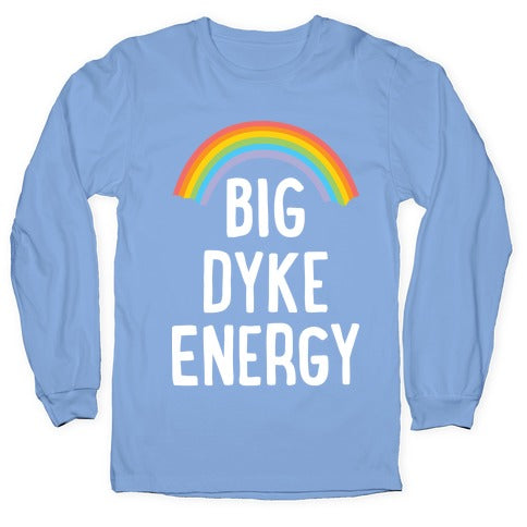 Big Dyke Energy Longsleeve Tee