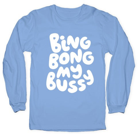 Bing Bong My Bussy Longsleeve Tee