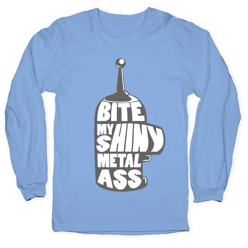 BITE MY SHINY METAL ASS Longsleeve Tee