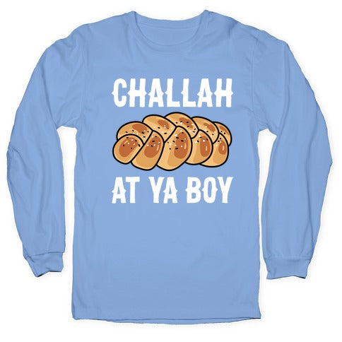 Challah At Ya Boy Longsleeve Tee