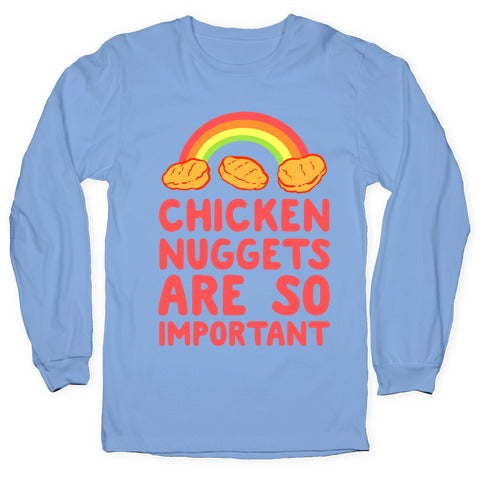 Chicken Nuggets Are So Important Longsleeve Tee